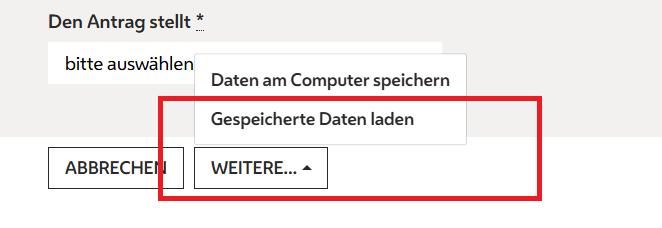 Rufen Sie das Online-Formular erneut auf. Klicken Sie am Ende der 1. Seite auf den Button "Weitere..." und wählen Sie "Gespeicherte Daten laden" aus.