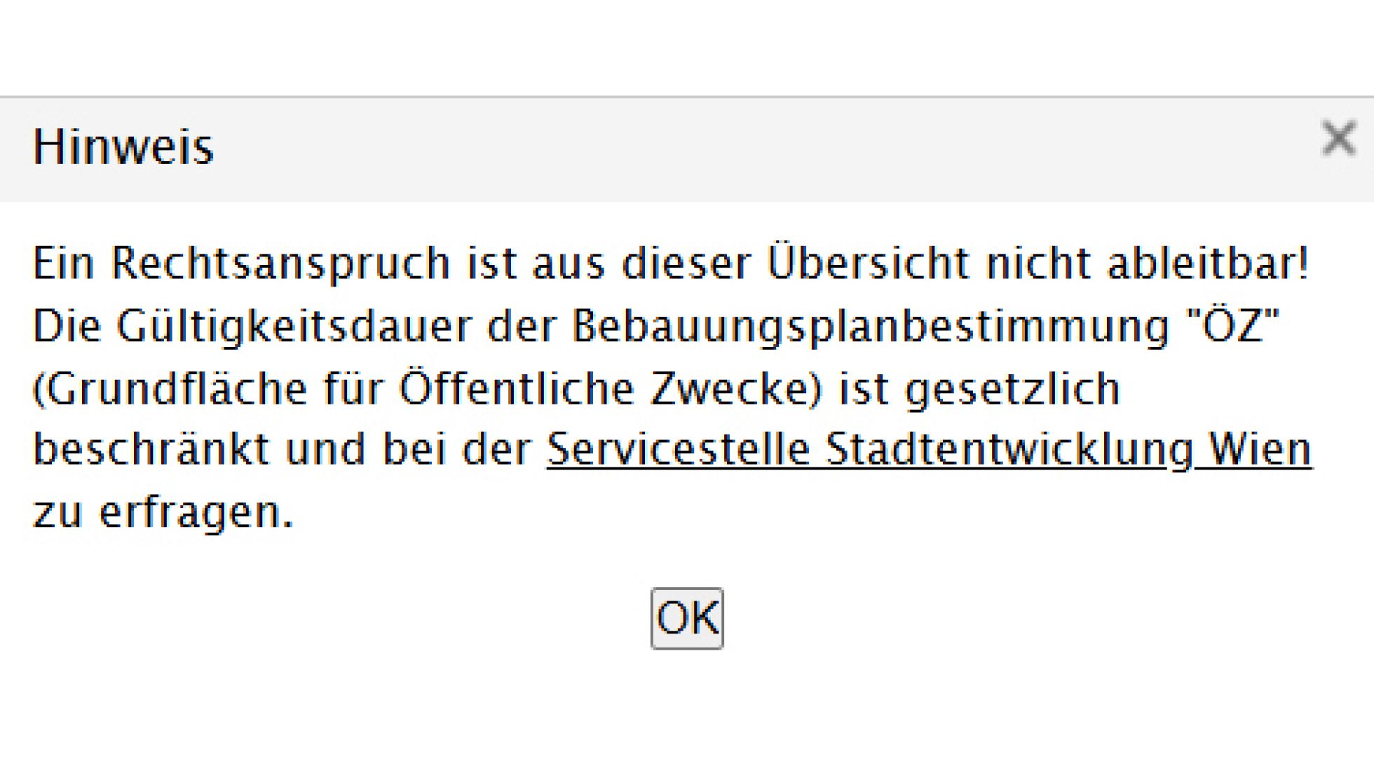 copyright: Stadt Wien / Vienna GIS Text: "Ein Rechtsanspruch ist aus dieser Übersicht nicht ableitbar! Die Gültigkeitsdauer der Bebauungsplanbestimmung "ÖZ" (Grundfläche für Öffentliche Zwecke) ist gesetzlich beschränkt und bei der Servicestelle Stadtentwicklung Wien zu erfragen."