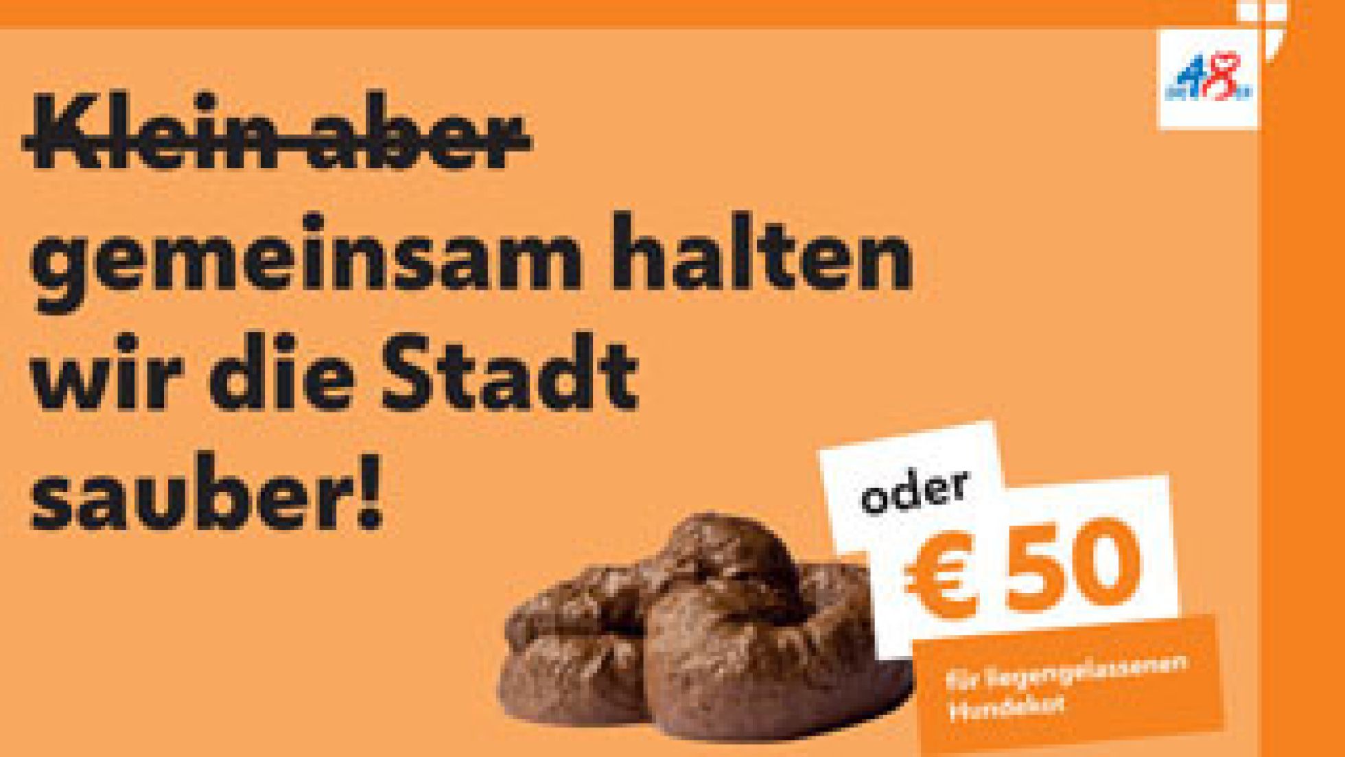 copyright: MA 48 Hundekot-Haufen vor orangem Hintergrund, daneben Schriftzug "Gemeinsam halten wir die Stadt sauber" sowie weißes Feld mit Schriftzug "Oder 50 Euro"