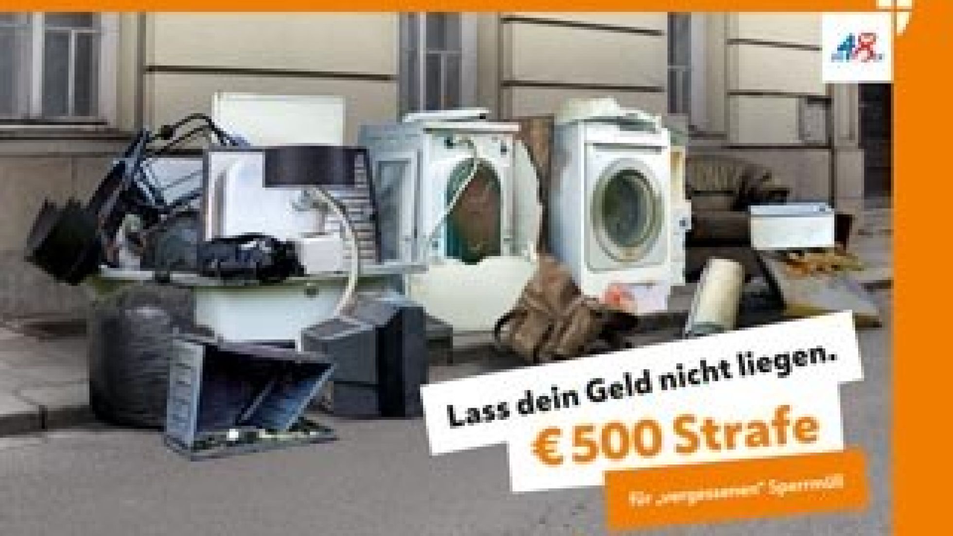 copyright: MA 48 Ziffer 500 mit kaputten Haushaltsgeräten dargestellt, rechts daneben Schriftzug "Lass dein Geld nicht liegen. €500 Strafe für "vergessenen" Sperrmüll