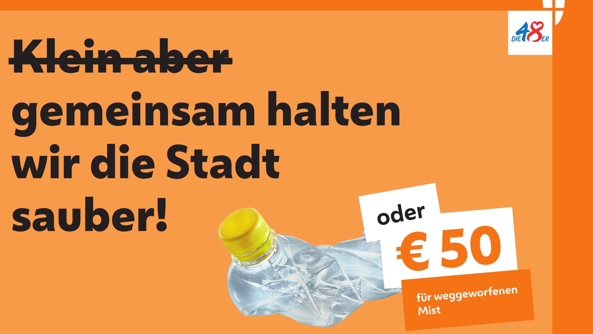 Zerdrückte Flasche vor orangem Hintergrund, daneben Schriftzug "Gemeinsam halten wir die Stadt sauber" sowie weißes Feld mit Schriftzug "Oder 50 Euro"