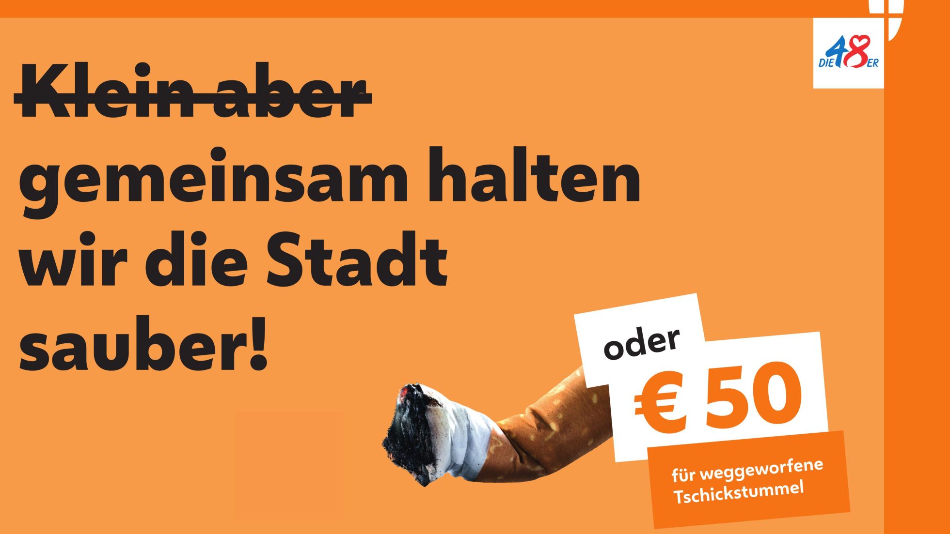 Zerdrückte Zigarette vor orangem Hintergrund, daneben Schriftzug "Gemeinsam halten wir die Stadt sauber" sowie weißes Feld mit Schriftzug "Oder 50 Euro"