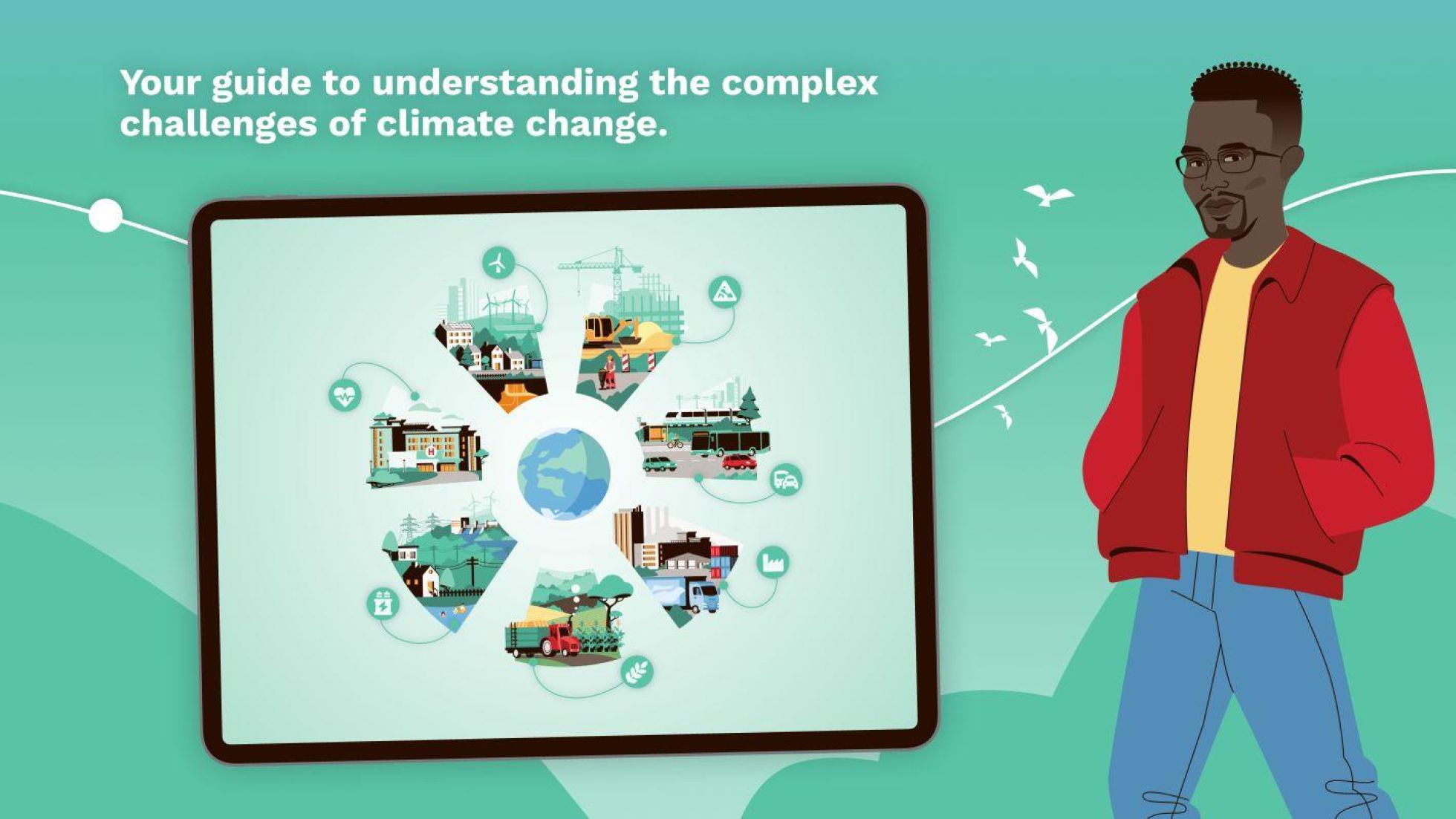 Ein Mann steht vor einem Bildschirm mit der Grafik einer Weltkugel und verschiedener Detailausschnitte, darüber steht "Your guide to understanding the complex challences of climate change".