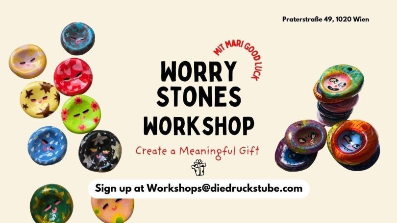copyright: Maria Paula Camacho Werbegrafik für einen "Worry Stones Workshop" in Wien: Bunte, handbemalte Sorgensteine mit Gesichtern und Mustern umrahmen den Veranstaltungstitel. Zusätzlich sichtbar sind die Adresse "Praterstraße 49, 1020 Wien" sowie die Anmelde-E-Mail "Workshops@diedruckstube.com".
