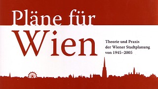 Wien-Silhouette, Text: Pläne für Wien - Theorie und Praxis der Wiener Stadtplanung 1945 bis 2005