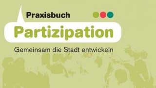 Cover-Ausschnitt des Praxisbuchs: Text: Praxisbuch Partizipation. Gemeinsam die Stadt entwickeln.