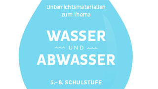 Blauer Wassertropfen mit Text "Unterrichtsmaterialien zum Thema Wasser und Abwasser - 5. bis 8. Schulstufe"